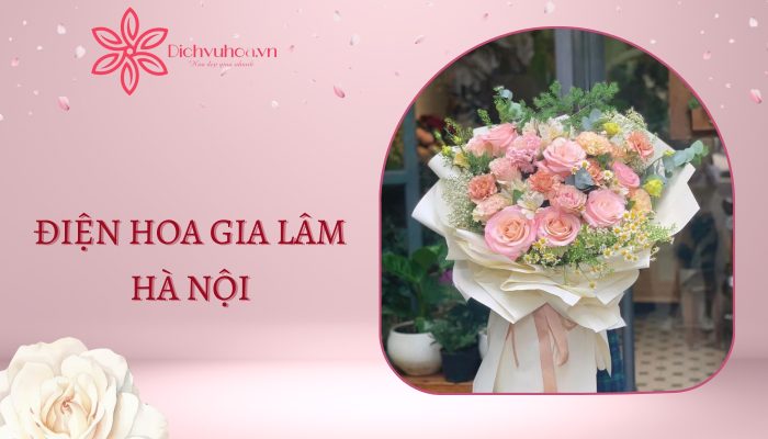 Điện Hoa Gia Lâm Hà Nội - Đặt Hoa Online tại Dichvuhoa.vn