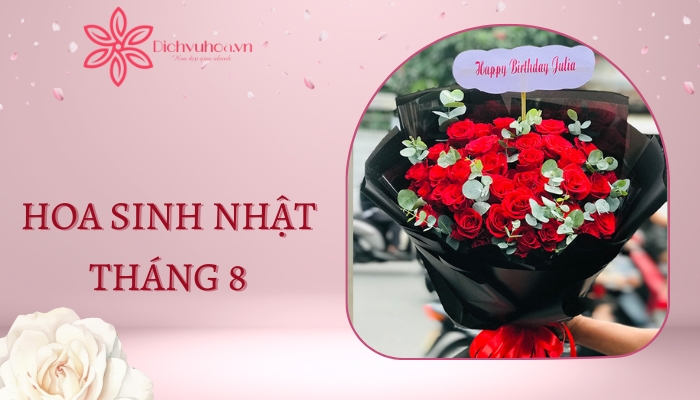 Bó hoa sinh nhật tháng 8 đẹp, sang trọng