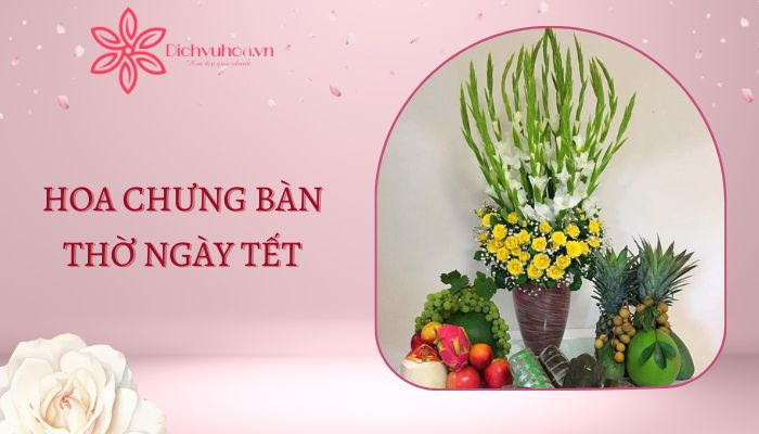 8+ loài hoa chưng bàn thờ ngày Tết đẹp và ý nghĩa